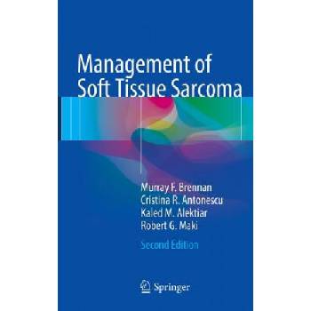 Management of Soft Tissue Sarcoma | Murray Brennan, Cristina Antonescu, Kaled Alektiar, Robert Maki