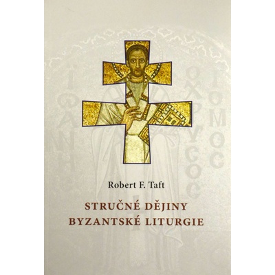 Stručné dějiny byzantské liturgie - F. Taft Robert