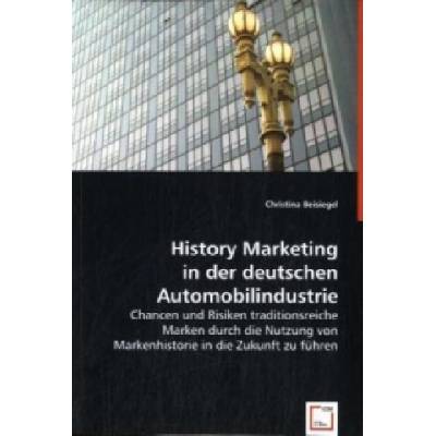 History Marketing in der deutschen Automobilindustrie | Christina Beisiegel