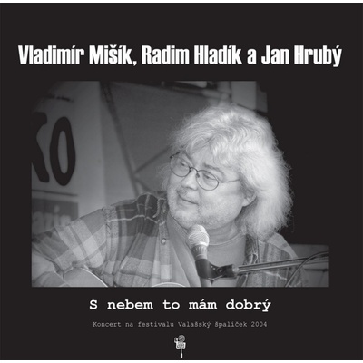 Mišík Vladimír, Hladík Radim a Hrubý Jan: S nebem to mám dobrý LP
