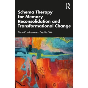 Schema Therapy for Memory Reconsolidation and Transformational Change | Cousineau, Pierre (ISBN: 9781041043782)