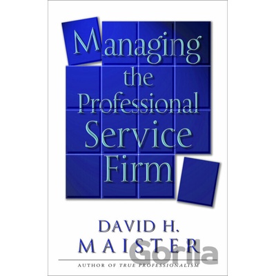 Managing the Professional Service Firm Maister David H.