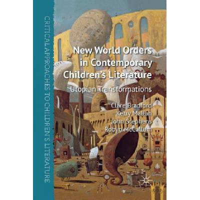 New World Orders in Contemporary Children's Literature | Clare Bradford