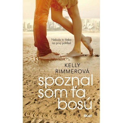 Spoznal som ťa bosú - Rimmerová Kelly
