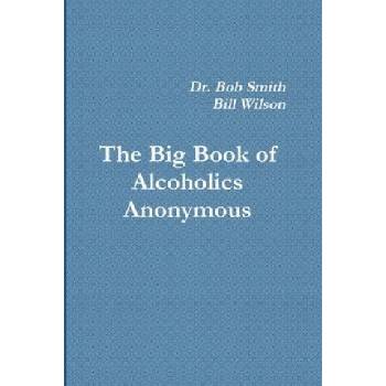 Alcoholics Anonymous: The Big Book | Bill W