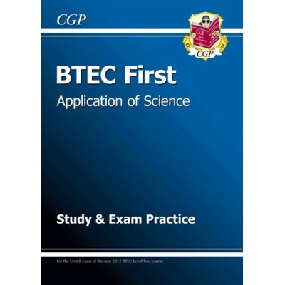 BTEC First in Application of Science - Study and Exam Practice - CGP Books