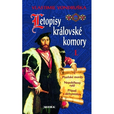 Letopisy královské komory I. - Plzeňské mordy / Nepohřbený rytíř / Případ s alchymistou
