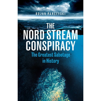 The Nord Stream Conspiracy - Bojan Pancevski