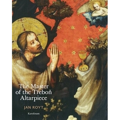 The Master of the Třeboň Altarpiece - Jan Royt - Kniha