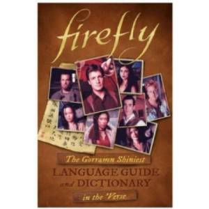 Firefly: The Gorramn Shiniest Language Guide and Dictionary in the 'Verse | Monica Valentinelli (ISBN: 9781783298617)