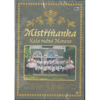 Mistříňanka - Naša rodná Morava DVD