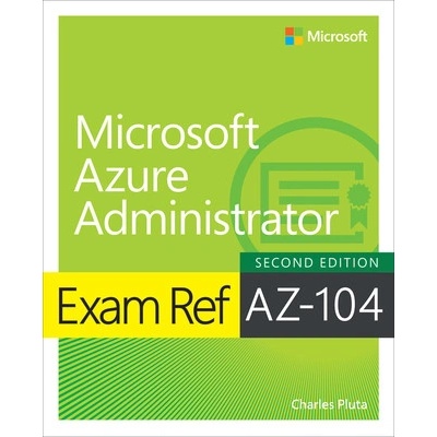 Exam Ref Az-104 Microsoft Azure Administrator (Pluta Charles