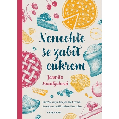 Nenechte se zabít cukrem - Mandžuková Jarmila