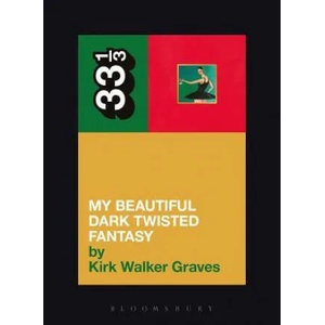 Kanye West's My Beautiful Dark Twisted Fantasy | Kirk Walker Graves (ISBN: 9781623565428)