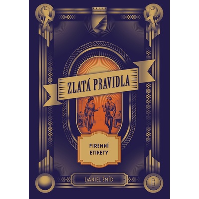 Zlatá pravidla firemní etikety - Daniel Šmíd