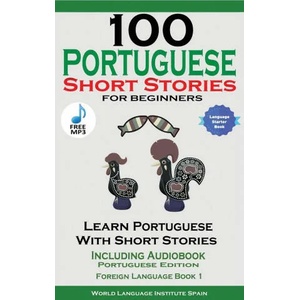 100 Portuguese Short Stories for Beginners Learn Portuguese with Stories Including Audiobook | Christian Stahl (ISBN: 9781739950224)