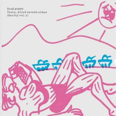Živé kvety - Cesty, ktoré nevedú nikam - Rarity vol. 1 CD