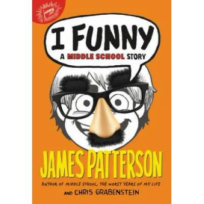 I Funny: A Middle School Story | James Patterson, Chris Grabenstein, Laura Park