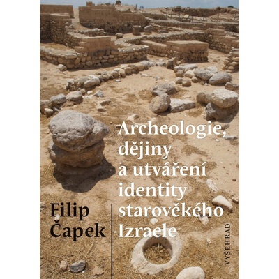 Vyšehrad Archeologie, dějiny a utváření identity starověkého Izraele