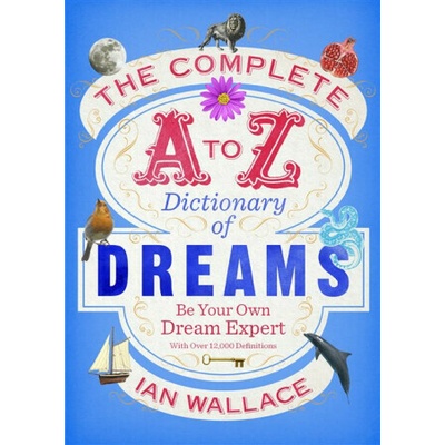 Complete A to Z Dictionary of Dreams (Wallace Ian EN