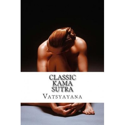 Createspace Independent Publishing Platform Classic Kama Sutra | Vatsyayana, Sir Richard Burton