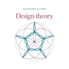 Design Theory - D. R. Hughes, F. Piper