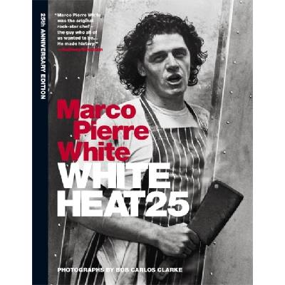 White Heat 25: 25th anniversary edition - Marco Pierre White