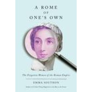 A Rome of One's Own: The Forgotten Women of the Roman Empire (ISBN: 9781419760181)