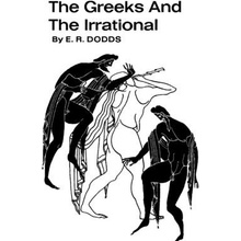 The Greeks and the Irrational Dodds E. R.