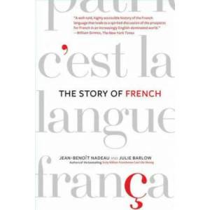 STORY OF FRENCH | Jean-Benoit Nadeau, Julie Barlow (ISBN: 9780312341848)