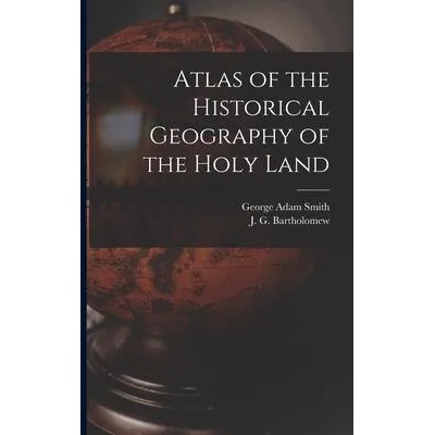 Atlas of the Historical Geography of the Holy Land | George Adam 1856-1942 Smith, J. G. (John George) 186 Bartholomew