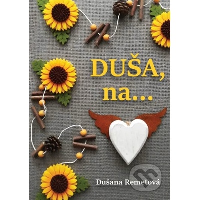 Duša, na ... - Dušana Remetová