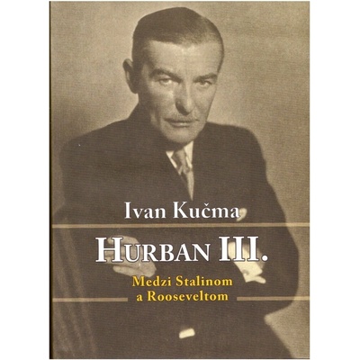 Hurban III. Medzi Stalinom a Rooseveltom