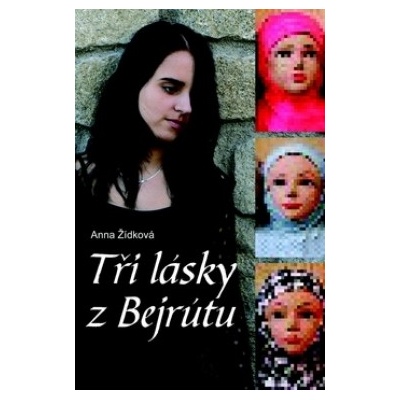 Tři lásky z Bejrútu Anna Žídková