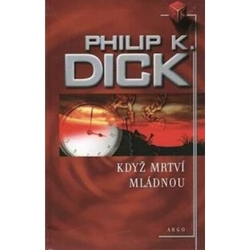 Když mrtví mládnou - Philip K. Dick