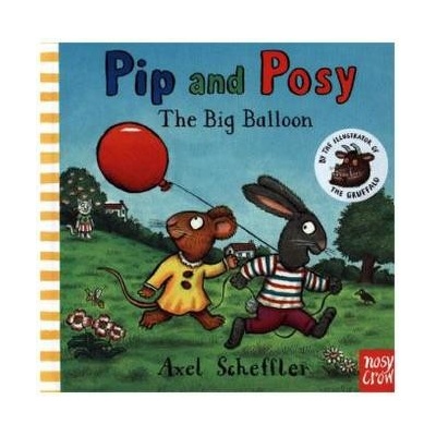 Pip and Posy - The Big Balloon - Scheffler, Axel