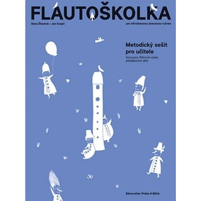 Flautoškolka - Metodický sešit pro učitele - Hana Šťastná, Jan Kvapil