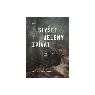 Slyšet jeleny zpívat - František Šmehlík