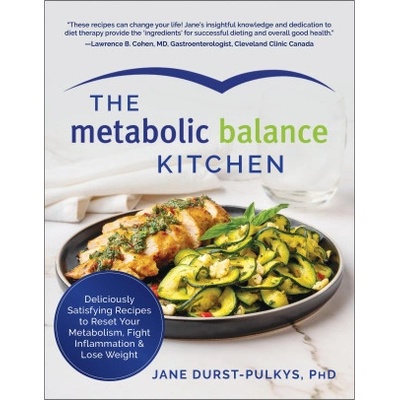 The Metabolic Balance Kitchen: Deliciously Satisfying Recipes to Reset Your Metabolism, Fight Inflammation, and Lose Weight | DURST PULKYS JANE