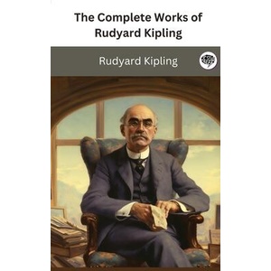 The Complete Works of Rudyard Kipling | Rudyard Kipling (ISBN: 9789360078959)