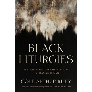 Black Liturgies | Cole Arthur Riley (2025)