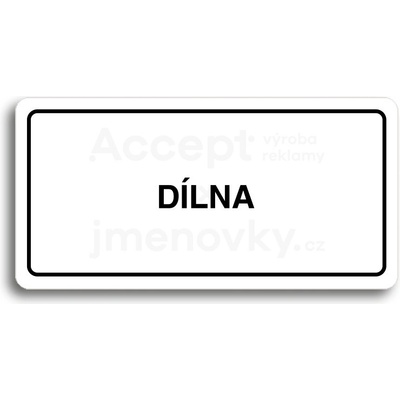 ACCEPT Piktogram DÍLNA - bílá tabulka - černý tisk