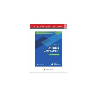 Wound, Ostomy and Continence Nurses Society Core Curriculum: Ostomy Management | Jane E. Carmel, Janice C. Colwell, Margaret T. Goldberg