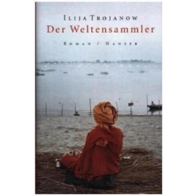 Der Weltensammler | Ilija Trojanow