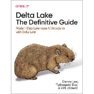 Delta Lake: The Definitive Guide | Prashanth Babu, Tristen Wentling, Scott Haines (ISBN: 9781098151942)