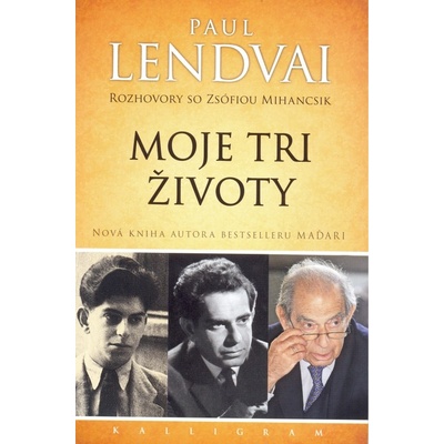 Paul Lendvai - Moje tri životy-Rozhovory so Zsófiou Mihancsik