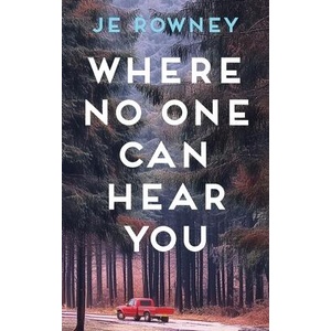 Where No One Can Hear You | J. E. Rowney (ISBN: 9781917398046)