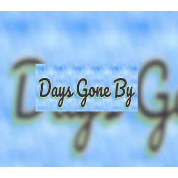 Days Gone By