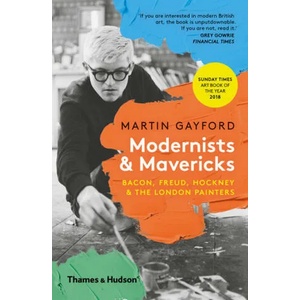 Modernists & Mavericks | Martin Gayford (ISBN: 9780500294703)