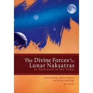 The Divine Forces of the Lunar Naksatras: as Originally Portrayed in the Vedas | Radhe (ISBN: 9781500591946)